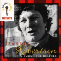 Purchase Jeannie Robertson - The Queen Among The Heather