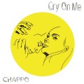 Buy Chappo - Cry On Me (CDS) Mp3 Download