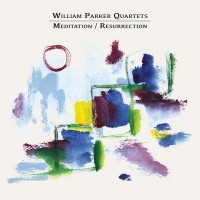 Purchase William Parker Quartets - Meditation / Resurrection CD1