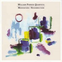 Purchase William Parker Quartets - Meditation / Resurrection CD2