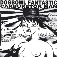 Purchase Dogbowl - Fantastic Carburetor Man