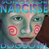 Purchase Dogbowl - Songs For Narcisse