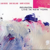 Purchase Sam Rivers - Reunion: Live In New York (With Dave Holland & Barry Altschul) CD1
