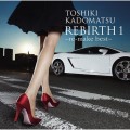 Buy Toshiki Kadomatsu - Rebirth 1 ~re-Make Best~ Mp3 Download