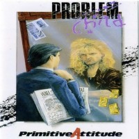 Purchase Problem Child - Primitive Attitude