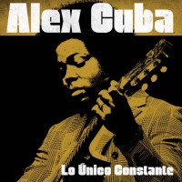Purchase Alex Cuba - Lo Unico Constante