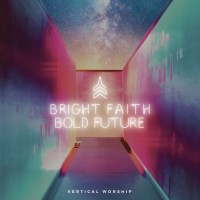 Purchase Vertical Worship - Bright Faith Bold Future