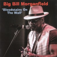 Purchase Big Bill Morganfield - Bloodstains On The Wall