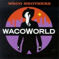 Buy Waco Brothers - Waco World Mp3 Download