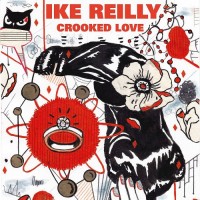 Purchase Ike Reilly - Crooked Love