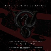 Purchase Bullet For My Valentine - Live From Brixton: Chapter Two, Night Two, Performing The Poison In Its Entirety