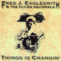 Purchase Fred Eaglesmith - Things Is Changin'