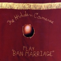 Purchase The Hidden Cameras - Ban Marriage