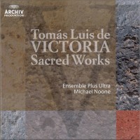 Purchase Tomás Luis de Victoria - Sacred Works - Ensemble Plus Ultra, Michael Noone CD1