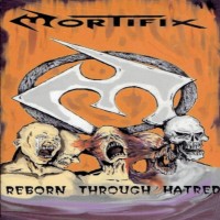 Purchase Mortifix - Reborn Through Hatred