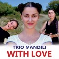 Buy Trio Mandili - With Love Mp3 Download