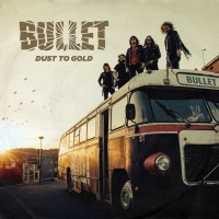 Purchase Bullet - Dust To Gold