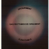 Purchase Das Rhythmische Ornament - Das Rhythmische Ornament - Dronæment - D.Rhythm:o (Tape)