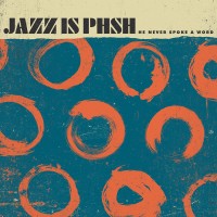 Purchase Jazz Is Phsh - He Never Spoke A Word