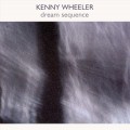 Buy Kenny Wheeler - Dream Sequence Mp3 Download