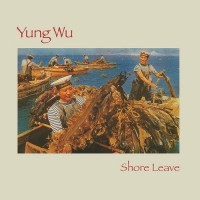 Purchase Yung Wu - Shore Leave (Reissued 2018)