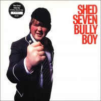 Purchase Shed Seven - Bully Boy