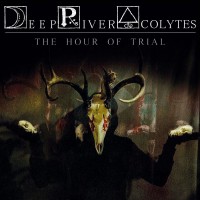 Purchase Deep River Acolytes - The Hour Of Trial