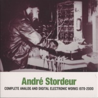 Purchase André Stordeur - Complete Analog And Digital Electronic Works 1978-2000 CD3