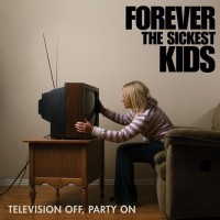 Purchase Forever The Sickest Kids - Television Off, Party On