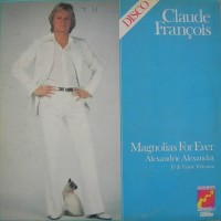Purchase Claude Francois - Magnolias For Ever (Reissued 1992)