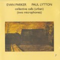 Buy Evan Parker - Collective Calls (Urban) (Two Microphones) (With Paul Lytton) (Vinyl) Mp3 Download