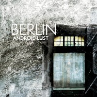 Purchase Android Lust - Berlin // Crater V2 (Deluxe Edition)