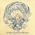 Buy Dragondeer - If You Got The Blues Mp3 Download
