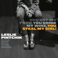 Purchase Leslie Pintchik - You Eat My Food, You Drink My Wine, You Steal My Girl!