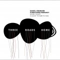 Buy Daniel Erdmann & Christophe Marguet - Three Roads Home Mp3 Download