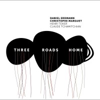 Purchase Daniel Erdmann & Christophe Marguet - Three Roads Home