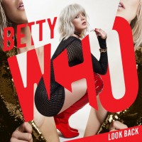 Purchase Betty Who - Look Back (CDS)