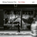 Buy Shinya Fukumori Trio - For 2 Akis Mp3 Download