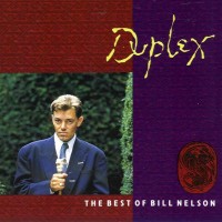 Purchase Bill Nelson - Duplex - The Best Of Bill Nelson CD1