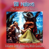 Purchase Bill Nelson - The Romance Of Sustain Vol. 1: Painting With Guitars
