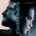 Purchase Fernando Velazquez - Submergence (Original Motion Picture Soundtrack) Mp3 Download