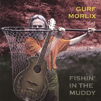 Purchase Gurf Morlix - Fishin' In The Muddy