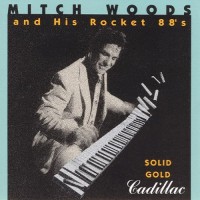 Purchase Mitch Woods And His Rocket 88S - Solid Gold Cadillac