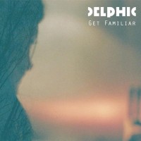 Purchase Delphic - Get Familiar