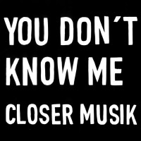 Purchase Closer Musik - You Don't Know Me (EP)