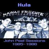Purchase Hula - The John Peel Sessions 1985-86