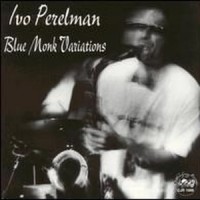 Purchase Ivo Perelman - Blue Monk Variations