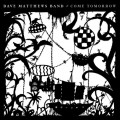 Buy Dave Matthews Band - Come Tomorrow Mp3 Download