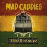 Purchase Mad Caddies - Punk Rocksteady