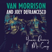 Purchase Van Morrison & Joey Defrancesco - You're Driving Me Crazy
